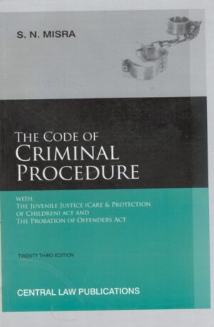 Central Law Publications' The Code of Criminal Procedure by S.N MISHRA Edition REPRINT 2023