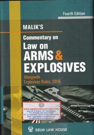 Delhi Law House Malik's Commentary Law on Arms & Explosive alongwith Arms Rules 2016 by Delhi Law House Edition 2021