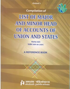 Akalank's Compilation of List of Major and Minor Head of Accounts of Union and States by Rama Jain & Vidhi Jain 8th Edition 2023
