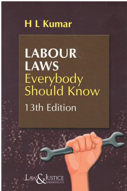 Law&Justice Labour Laws Everybody Should Know by HL KUMAR Edition 2024