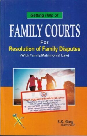 Xcess's Getting Help of Family Courts For Resolution of Family Disputes with Family/Matrimonial law by S K Garg  Edition 2021