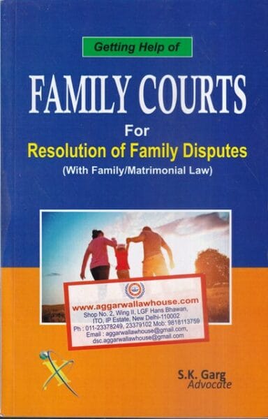 Xcess's Getting Help of Family Courts For Resolution of Family Disputes with Family/Matrimonial law by S K Garg Edition 2021