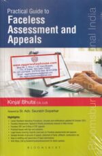 Bloomsbury's Practical Guide to Faceless Assessment and Appeals by Kinjal Bhuta Edition 2022