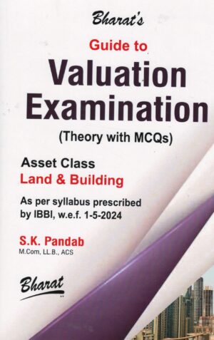 Bharat's Guide to Valuation Examination (Theory with MCQs) Asset Class Land & Building By S.K. Pandab 2nd Edition 2025