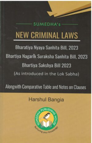 Sumedha's New Criminal Laws by Harshul Bangia Edition 2023