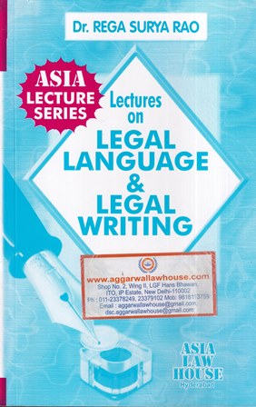 Asia Law House Lectures On Legal Language & Legal Writing by DR.REGA SURYA RAO Edition 2021