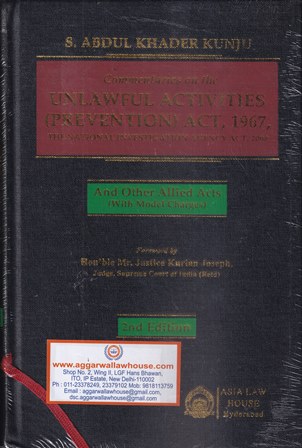 Asia Law House Commentaries on the Unlawful Activities ( Pravention ) Act, 1967 by Justice Kurian Joseph Edition 2021