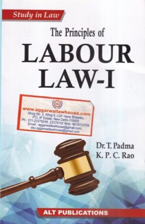 ALT Publications The Principles of LABOUR LAW - I by Dr. T. Padma & K.P.C. Rao Edition 2021