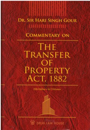 DELHI LAW HOUSE COMMENTARY ON THE TRANSFER OF PROPERTY ACT, 1882 (SET OF 2 VOLS.) EDITION 2025