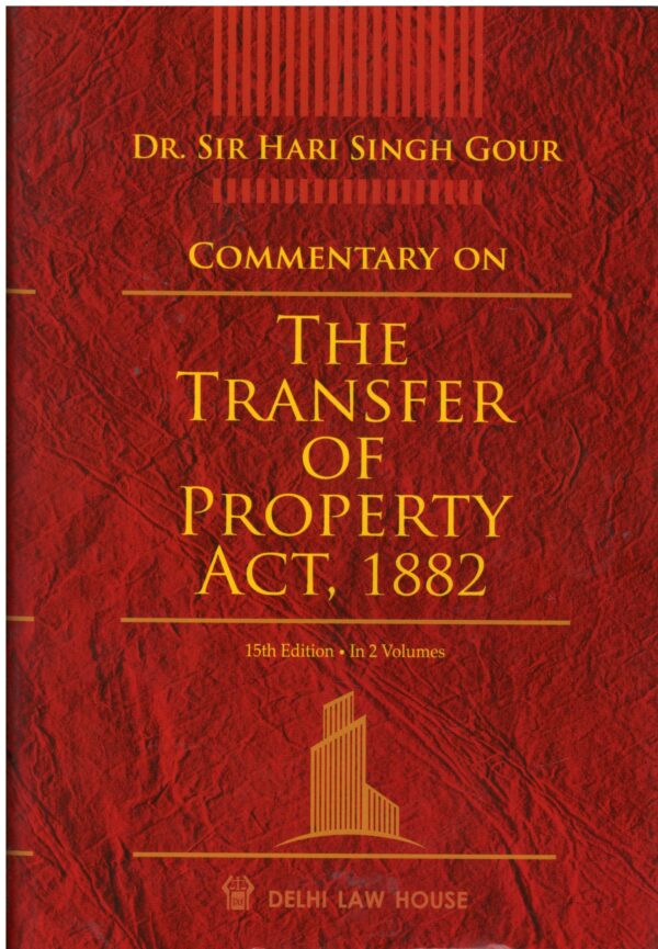 DELHI LAW HOUSE COMMENTARY ON THE TRANSFER OF PROPERTY ACT, 1882 (SET OF 2 VOLS.) EDITION 2025