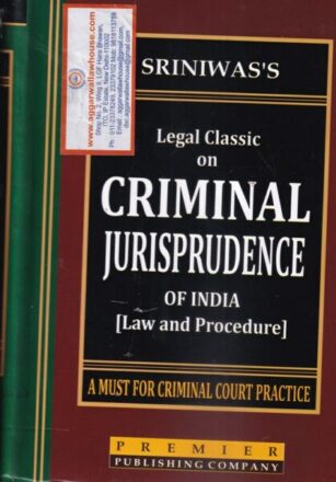 Premier Publishing Company Legal Classic on Criminal Jurisprudence of India (Law and Procedure) A Must for Criminal Court Practice by Sriniwas's Edition 2021