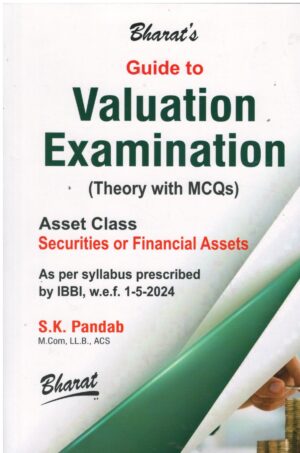 Bharat's Guide to Valuation Examination (Theory with MCQs) Asset Class Securities or Financial Assets) By S.K. Pandab Edition 2025 2nd Edition 2025
