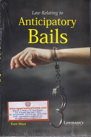 Lawmann's Law Relating Anticipatory Bails by Kant Mani Edition 2023
