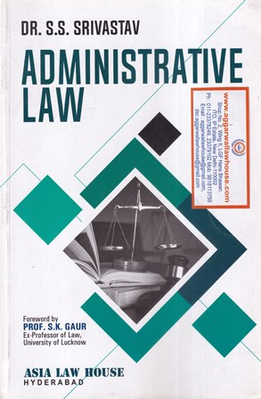 Asia Law House Administrative Law by S S SRIVASTAV Edition 2018