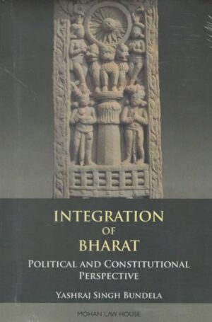 Mohan Law House Integration of Bharat Political and Constitutional Perspective by Yashraj Singh Bundela Edition 2023