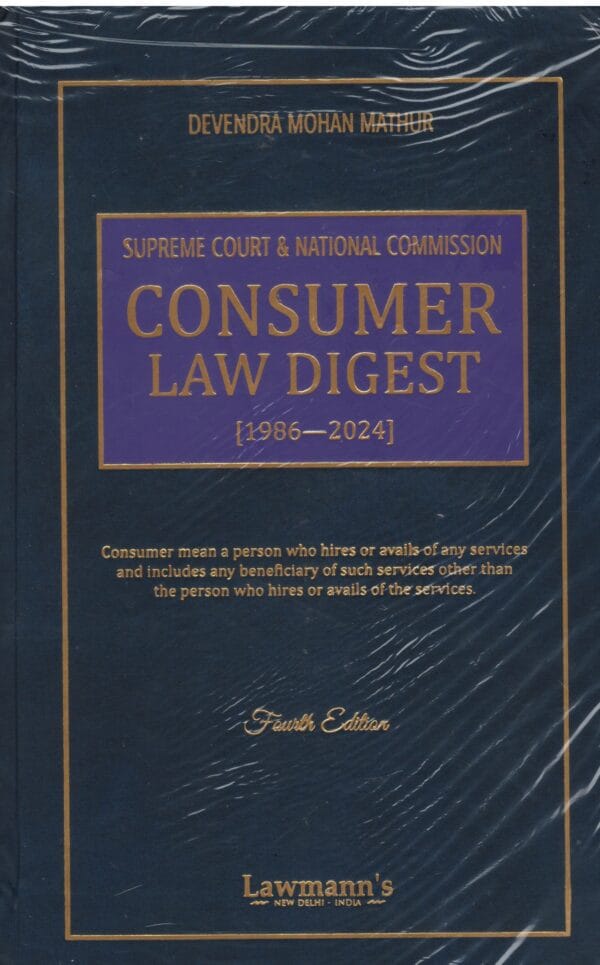 LAWMANN'S SUPREME COURT & NATIONAL COMISSION CONSUMER LAW DIGEST BY DEVENDRA MOHAN MATHUR 4TH EDITION 2025