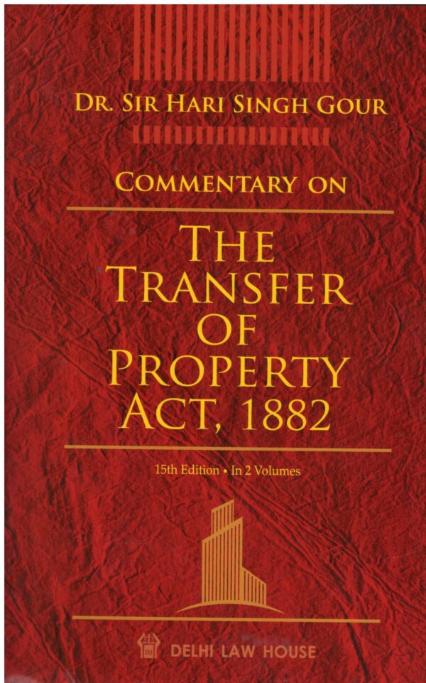 DELHI LAW HOUSE COMMENTARY ON THE TRANSFER OF PROPERTY ACT, 1882 (SET OF 2 VOLS.) EDITION 2025