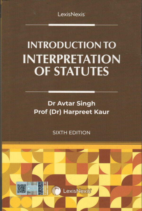Lexis Nexis Introduction to Interpretation of Statues by Avtar Singh Edition 2026