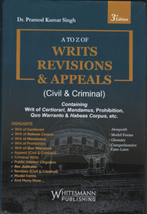 Whitemann's A to Z of Writs, Revisions & Appeals Civil & Criminal by Pramod Kumar Singh Edition 2026