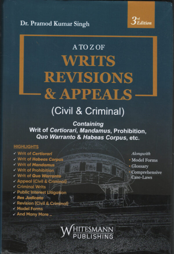 Whitemann's A to Z of Writs, Revisions & Appeals Civil & Criminal by Pramod Kumar Singh Edition 2026