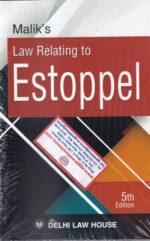 Delhi Law house Law Relation to Estoppel by Malik Edition 2024