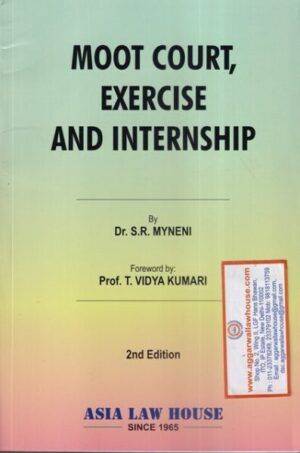Asia's Moot Court, Exercise and Internship by S R MYNENI Edition 2022