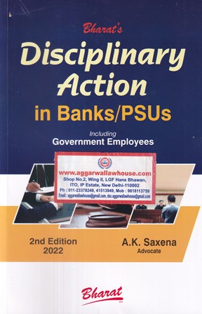 Bharat's Disciplinary Action in Banks/ PSUs  Including Government Employees by AK SAXENA Edition 2022