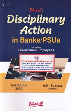 Bharat's Disciplinary Action in Banks/ PSUs Including Government Employees by AK SAXENA Edition 2022