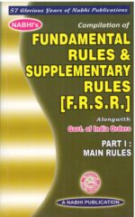 Nabhi Compilation of Fundamental Rules & Supplementary Rules (F.R.S.R.) Alongwith Govt.of India Orders Part-I Main Rules Edition 2024