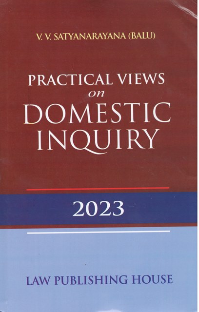 Law Publishing House Practical Views on Domestic Inquiry by V V Satyanarayana Edition 2023
