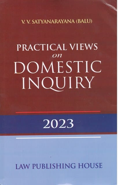 Law Publishing House Practical Views on Domestic Inquiry by V V Satyanarayana Edition 2023