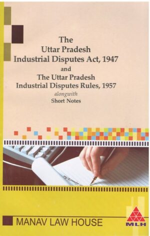 Manav Law House Bare Act The Uttar Pradesh Industrial Disputes Act 1947 and Industrial Disputes Rules 1957 Edition 2023