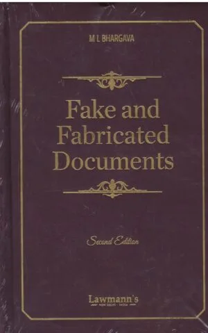 Lawmann's Law Relating to Fake And Fabricated Documents by M L Bhargava 2nd Edition 2025