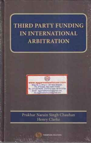 Thomson's Third Party Funding in International Arbitration by Prakhar Narain Singh Chauhan & Henry Clarke Edition 2021