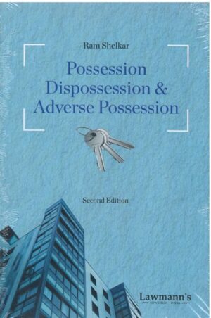 Lawmann's Possession Dispossession & Adverse Possession by Ram Shelkar Edition 2024
