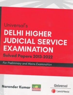 Universal's Delhi Higher Judicial Service Examination Solved Papers 2013-2022 by Narender Kumar Edition 2023
