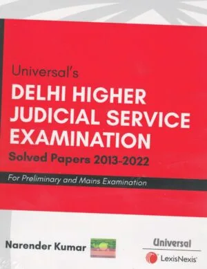 Universal's Delhi Higher Judicial Service Examination Solved Papers 2013-2022 by Narender Kumar Edition 2023