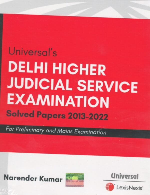 Universal's Delhi Higher Judicial Service Examination Solved Papers 2013-2022 by Narender Kumar Edition 2023