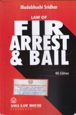 Asia Law House Law of FIR Arrest & Bail by Madabhushi Sridhar Edition 2022