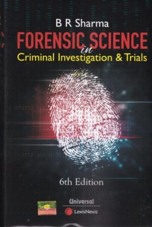 Lexis Nexis Forensic Science in Criminal Investigation & Trials by B R SHARMA 6th Reprint Edition 2025