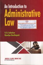 Asia Law House An Introduction to Administrative Law by V D Sebstian Edition 2016