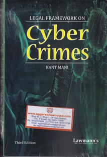 Lawmann's Legal Framework on Cyber Crimes by KANT MANI Edition 2023