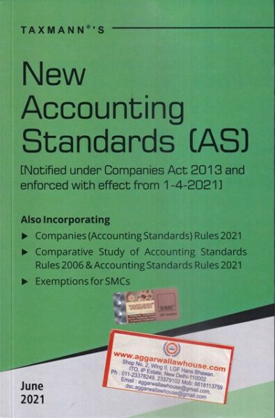 Taxmann's New Accounting Standards {AS} (Notified Under Companies Act 2013 and Enfoeced with Effect Form 1-4-2021) Edition 2021