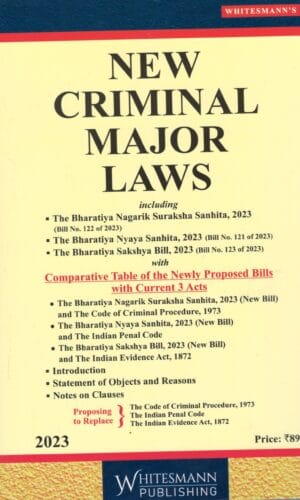 Whitesmann New Criminal Major Laws ( Comparative Table of the Newly Proposed Bills With Current 3 Acts ) Edition 2023