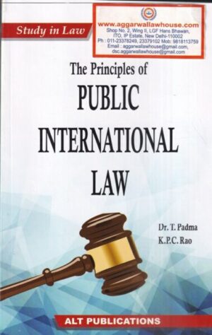 ALT Publications The Principles of Public International Law by DR T PADMA & K.P.C RAO Edition 2021