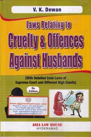 Asia Law House Laws Relating to Cruelty & Offences Against Husbands by V K Dewan Edition 2021