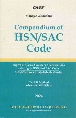 GSTJ Mahajan & Motlani Compendium of HSN / SAC Code by PH Motlani & Jatin Sehgal Edition 2024