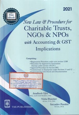 Tax Publisher's New Law & Procedure for Charitable Trusts NGOs & NPOs with Accounting & GST Implications by Avadhesh Ojha Edition 2021