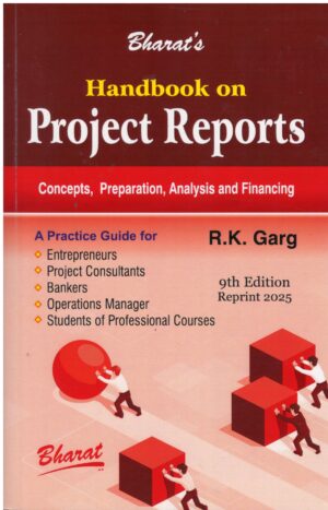 Bharat's Handbook on Project Reports Concepts, Preparation, Analysis and Financing by RK GARG Edition 2025