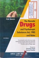 Asia Law House The Norcotic Drugs and Psychotropic Substances Act, 1985 and Rules by P M Bakshi & Shriniwas Gupta Edition 2021